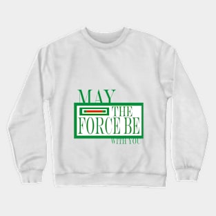 may the force be with you Crewneck Sweatshirt